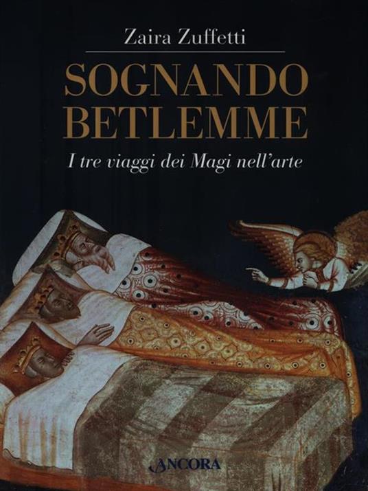 Sognando Betlemme. I viaggi dei Magi nell'arte. Ediz. illustrata - Zaira Zuffetti - copertina