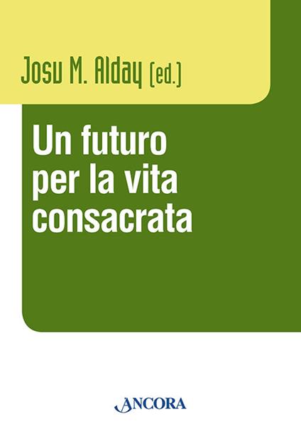 Un futuro per la vita consacrata. Atti del Convegno del Claretianum 2011 - copertina