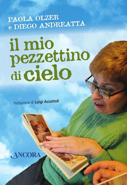 Il mio pezzettino di cielo - Diego Andreatta,Paola Olzer - ebook