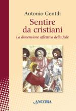 Sentire da cristiani. La dimensione affettiva della fede