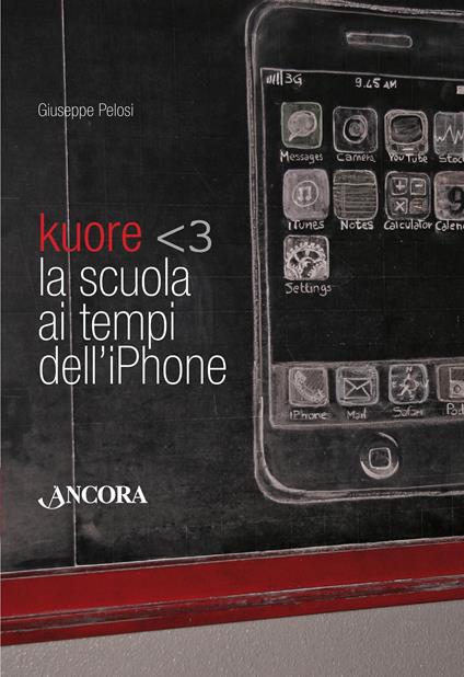 Kuore. La scuola ai tempi dell'iPhone - Giuseppe Pelosi - ebook