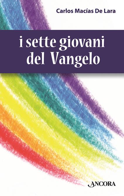 I sette giovani del Vangelo - Carlos Macìas de Lara - ebook