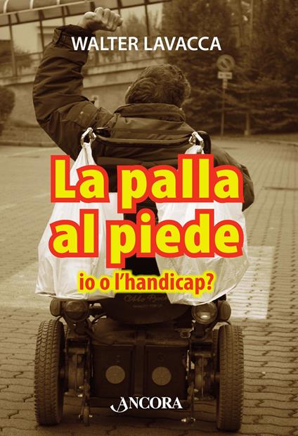 La palla al piede. Io o l'handicap? - Walter Lavacca - ebook