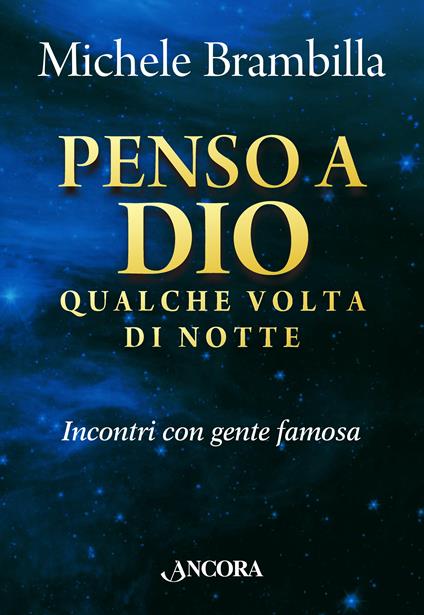 Penso a Dio qualche volta di notte. Incontri con gente famosa - Michele Brambilla - ebook