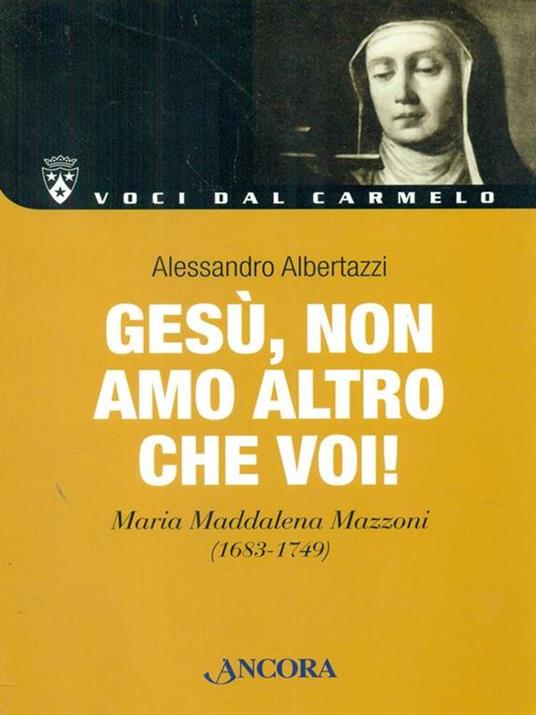 Gesù, non amo altro che Voi! Maria Maddalena Mazzoni (1683-1749) - Alessandro Albertazzi - 3