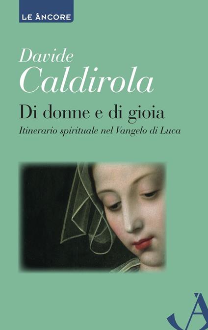 Di donne e di gioia. Itinerario spirituale nel Vangelo di Luca - Davide Caldirola - ebook