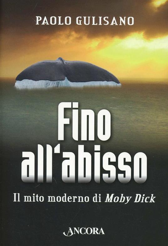 Fino all'abisso. Il mito moderno di Moby Dick - Paolo Gulisano - copertina