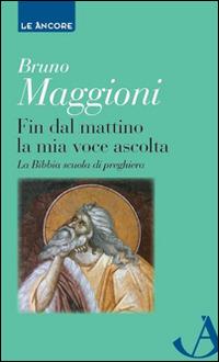 Fin dal mattino la mia voce ascolta - Bruno Maggioni - copertina