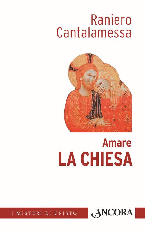 Amare la Chiesa - Raniero Cantalamessa - copertina