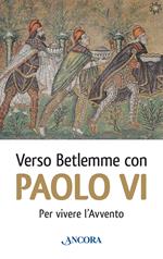 Verso Betlemme con Paolo VI per vivere l'Avvento