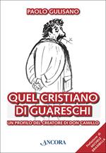 Quel cristiano di Guareschi. Un profilo del creatore di Don Camillo