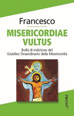 Misericordiae vultus. Bolla di indizione del Giubileo straordinario della misericordia