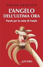 L'angelo dell'ultima ora. Parole per la notte di Natale