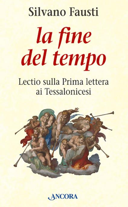 La fine del tempo. Lectio sulla prima lettera ai tessalonicesi - Silvano Fausti - ebook