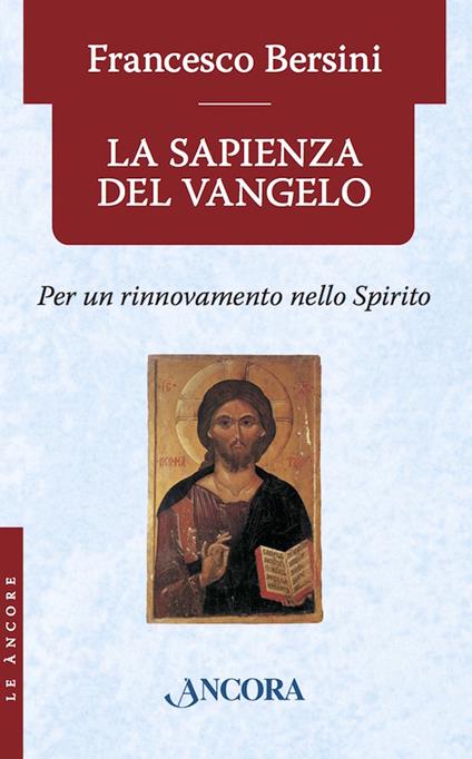 La sapienza del Vangelo. Per un rinnovamento dello spirito - Francesco Bersini - ebook