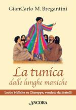 La tunica dalle lunghe maniche. Lectio bibliche su Giuseppe, venduto dai fratelli