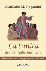 La tunica dalle lunghe maniche. Lectio bibliche su Giuseppe, venduto dai fratelli