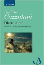 Dietro a me. Storia dei primi quattro apostoli