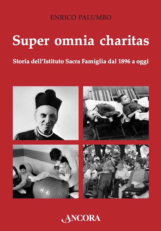 Super omnia charitas. Storia dell'Istituto Sacra Famiglia dal 1986 a oggi - Enrico Palumbo - ebook