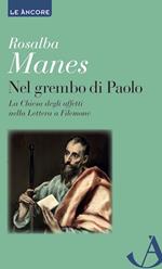Nel grembo di Paolo. La Chiesa degli affetti nella lettera a Filemone