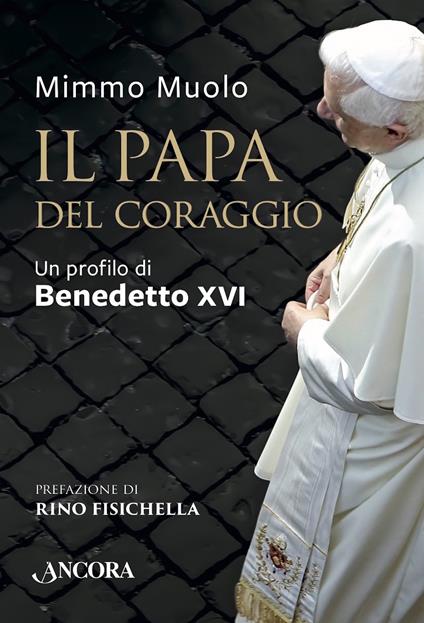 Il papa del coraggio. Un profilo di Benedetto XVI - Mimmo Muolo - ebook