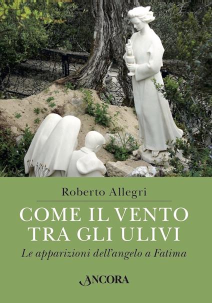 Come il vento tra gli ulivi. Le apparizioni dell'angelo a Fatima - Roberto Allegri - ebook