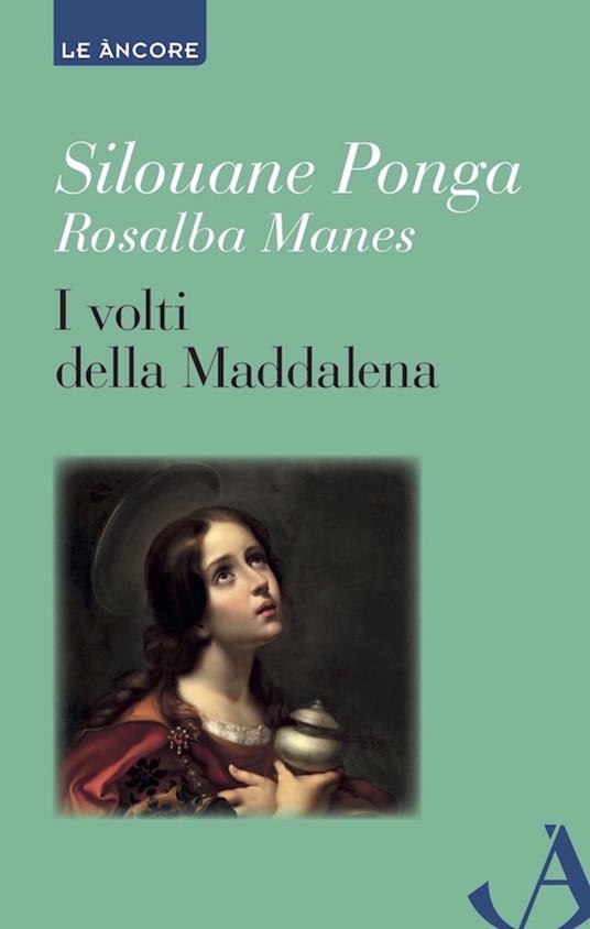 I volti della Maddalena - Rosalba Manes,Silouane Ponga - ebook