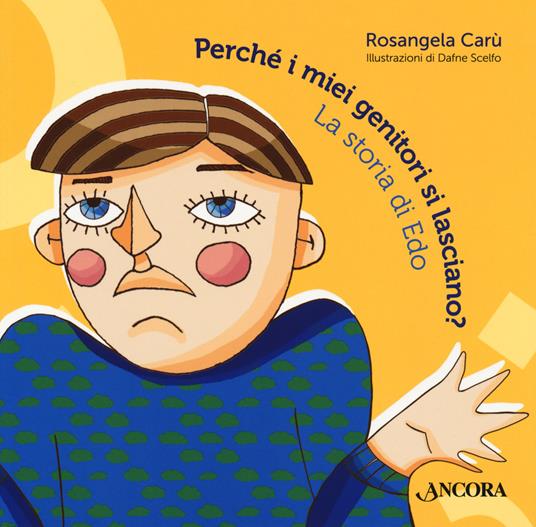 Perché i miei genitori si lasciano? La storia di Edo - Rosangela Carù - copertina