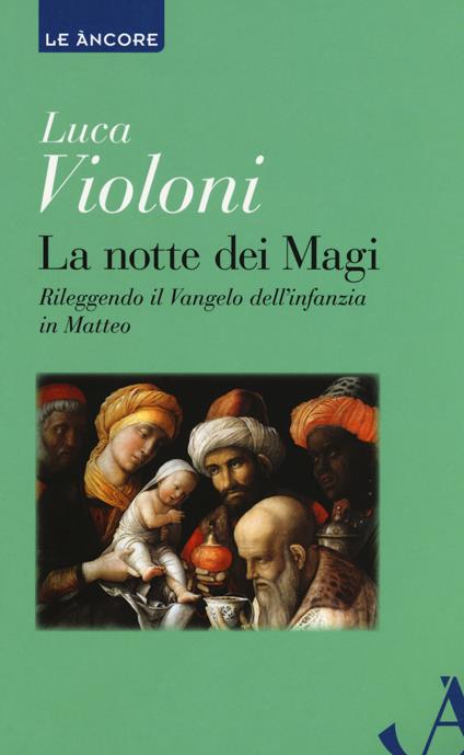 La notte dei Magi. Rileggendo il Vangelo dell'infanzia di Matteo - Luca Violoni - copertina