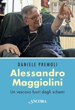 Alessandro Maggiolini. Un vescovo fuori dagli schemi