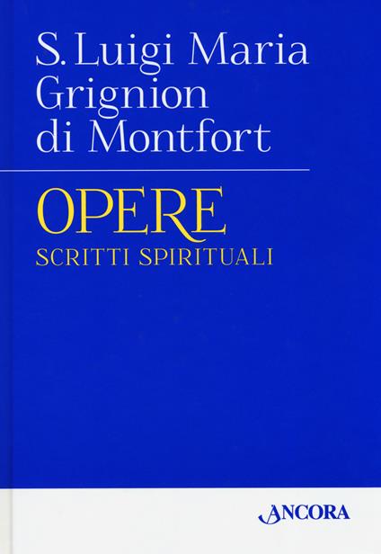 Opere. Vol. 1: Scritti spirituali. - Luigi Maria Grignon de Montfort - copertina