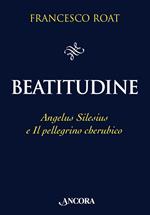 Beatitudine. Angelus Silesius e «Il pellegrino cherubico»