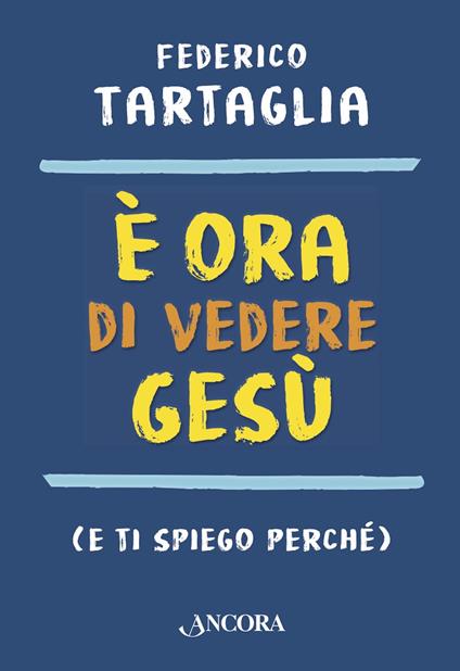 È ora di vedere Gesù (e ti spiego perché) - Federico Tartaglia - ebook