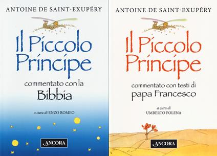 Il Vangelo del Piccolo Principe: Il Piccolo Principe commentato con la Bibbia-Il Piccolo Principe commentato con i testi di papa Francesco - Antoine de Saint-Exupéry - copertina