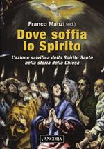 Dove soffia lo Spirito. L'azione salvifica dello Spirito Santo nella storia della Chiesa