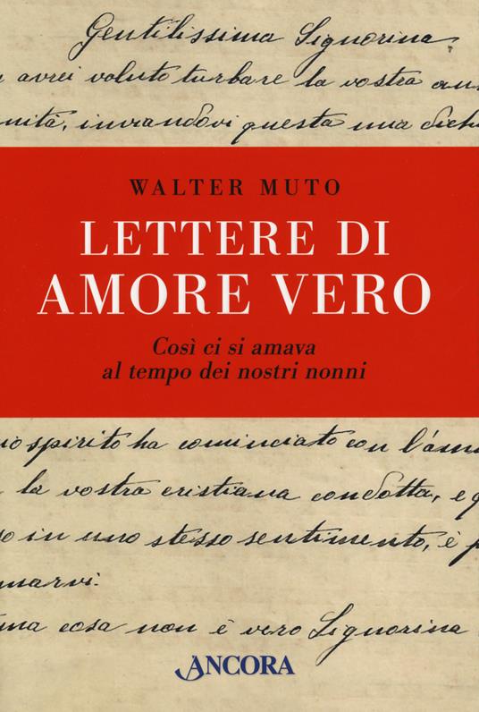 Lettere di amore vero cosi ci si amava al tempo dei nostri nonni - Walter Muto - copertina