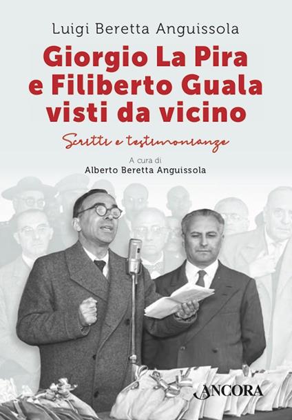 Giorgio La Pira e Filiberto Guala visti da vicino. Scritti e testimonianze - Luigi Beretta Anguissola,Alberto Beretta Anguissola - ebook