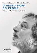 Di neve di pioppi e di parole. Il mondo di Francesco Guccini