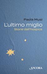 L' ultimo miglio. Storie dall'hospice