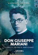 Don Giuseppe Mariani. Storia di un prete partigiano