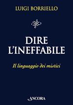 Dire l'ineffabile. Il linguaggio dei mistici