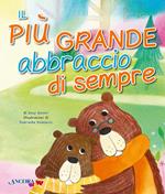 Il più grande abbraccio di sempre. Ediz. a colori