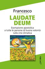 Laudate Deum. Esortazione apostolica a tutte le persone di buona volontà sulla crisi climatica