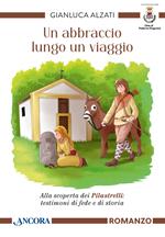 Un abbraccio lungo un viaggio. Alla scoperta dei pilastrelli: testimoni di fede e di storia