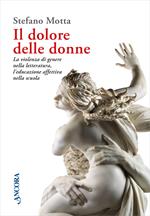 Il dolore delle donne. La violenza di genere nella letteratura, l’educazione affettiva nella scuola