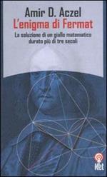 L'enigma di Fermat. La soluzione di un giallo matematico durato più di tre secoli