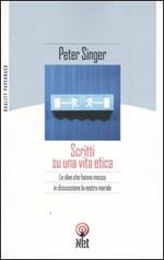 Scritti su una vita etica. Le idee che hanno messo in discussione la nostra morale