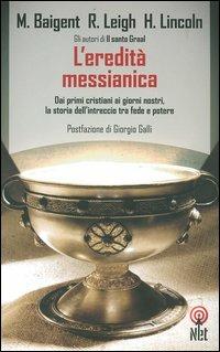 L'eredità messianica - Michael Baigent,Richard Leigh,Henry Lincoln - copertina