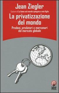 La privatizzazione del mondo - Jean Ziegler - copertina