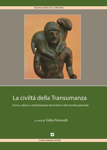 La civiltà della transumanza. Storia, cultura e valorizzazione dei tratturi e del mondo pastorale in Abruzzo, Molise, Puglia, Campania e Basilicata - copertina